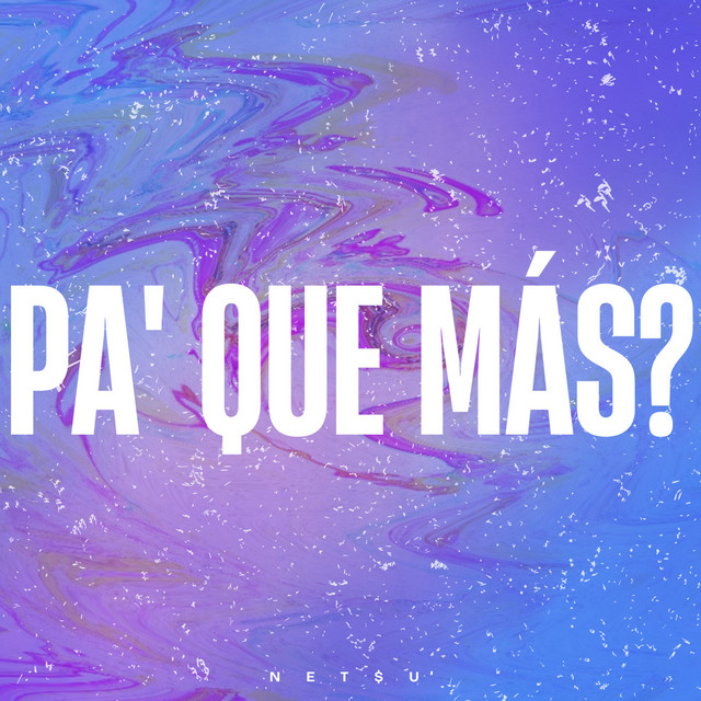 PA' QUE MÁS?