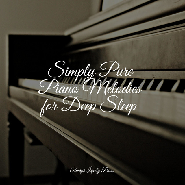Simply Pure Piano Melodies for Deep Sleep - Album by Ambient Piano ...