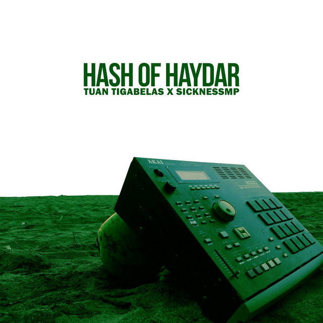 Tuantigabelas, SicknessMP – Hash Of Haydar (feat. SicknessMP)