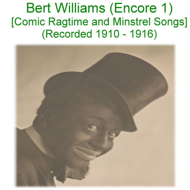 Bert Williams (Comic Ragtime and Minstrel Songs) [Recorded 1910 - 1916] [Encore 1] cover art