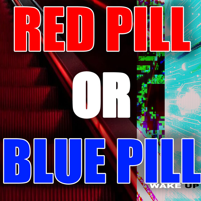 Red Pill or Blue Pill - Wake Up