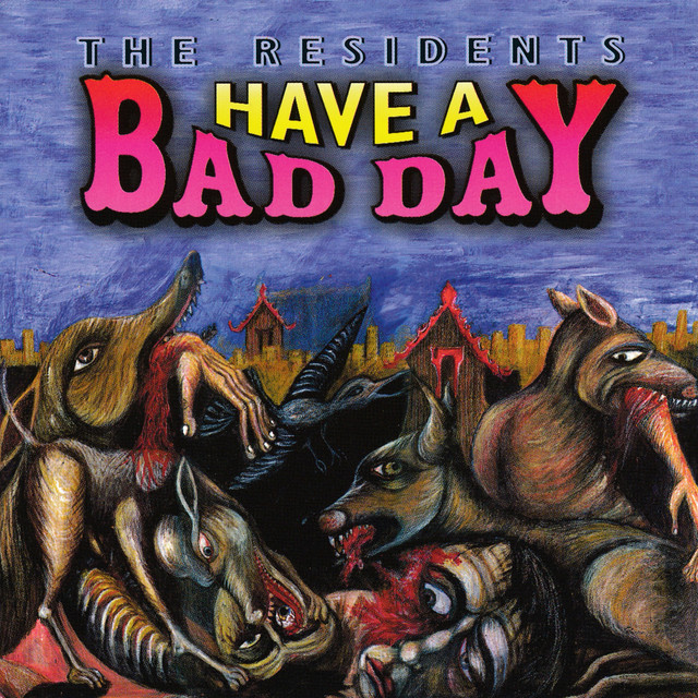 Have a Bad Day - Album by The Residents | Spotify