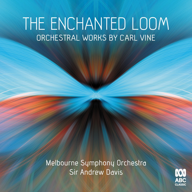 The Enchanted Loom: Orchestral Works by Carl Vine cover art