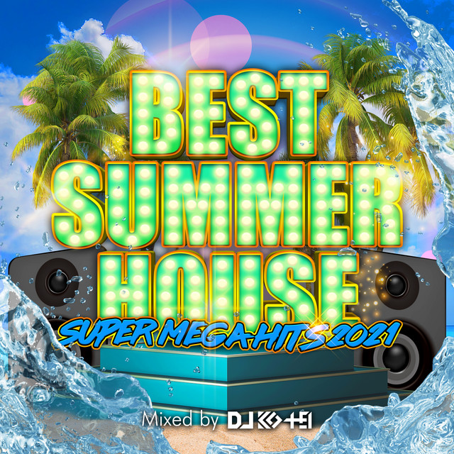 BEST SUMMER HOUSE -SUPER MEGA HITS 2021- mixed by DJ KO-HEI (DJ MIX ...