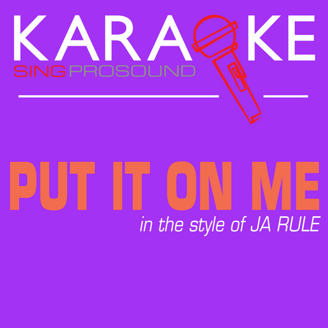 Put It On Me In The Style Of Ja Rule Karaoke Version Single By 