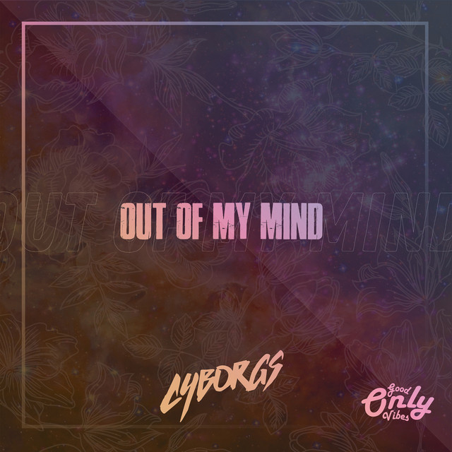 Обкладинка: Out Of My Mind — Cyborgs