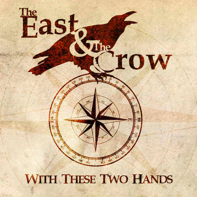 With These Two Hands - Single by The East & the Crow | Spotify