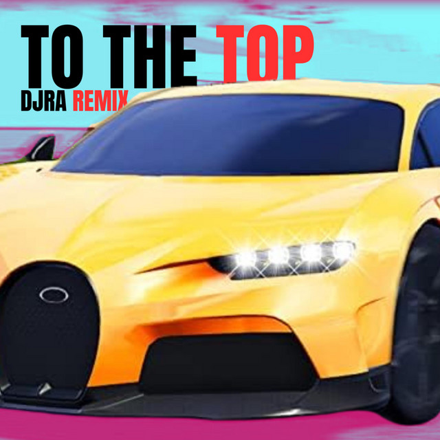To The Top (DJRA Remix)