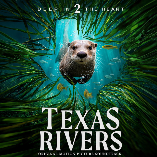 Deep in the Heart 2: Texas Rivers (Original Motion Picture Soundtrack)