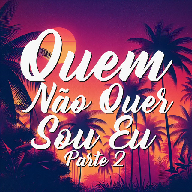 Quem Não Quer Sou Eu, Pt. 2