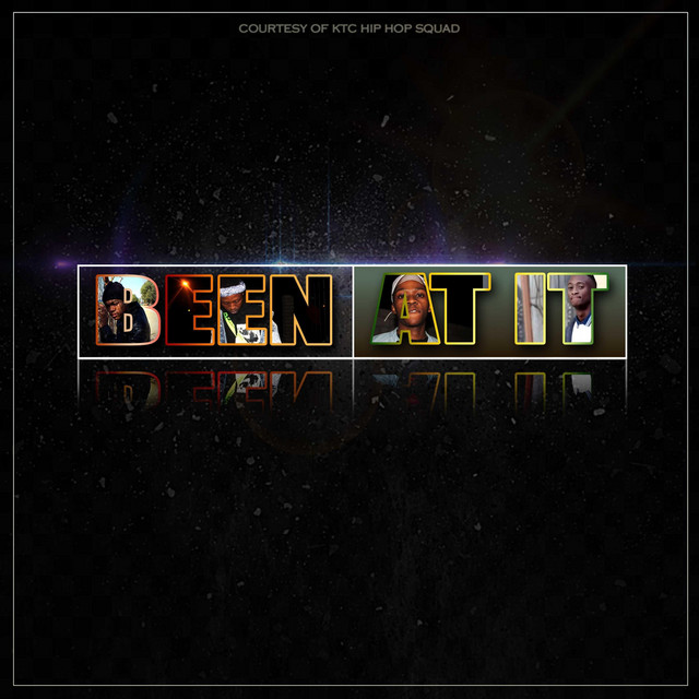 Been at It - Single by K.T.C Hip Hop Squad | Spotify