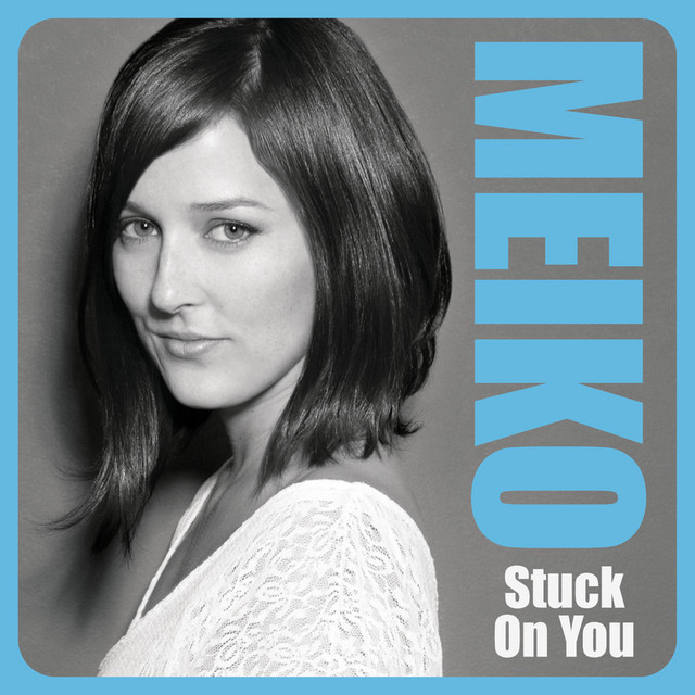 Stuck On You Single By Meiko Spotify