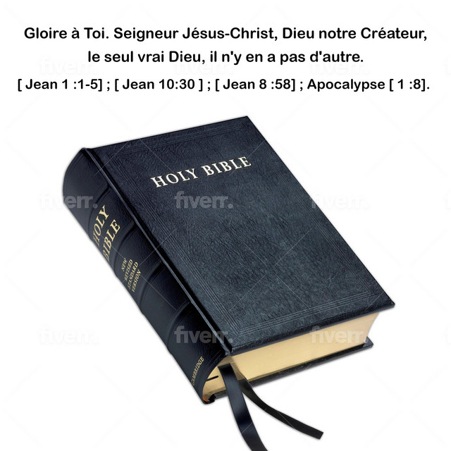 Gloire à Toi. Seigneur JésusChrist, Dieu notre Créateur, le seul vrai