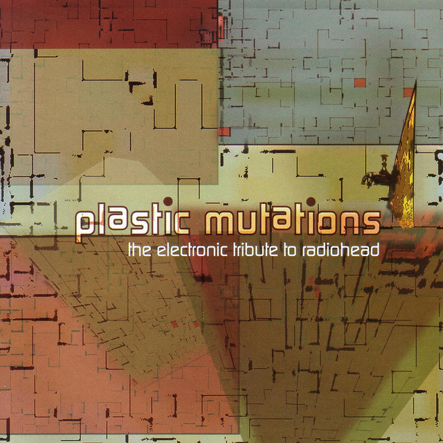 Plastic Mutations: The Electronic Tribute To Radiohead cover