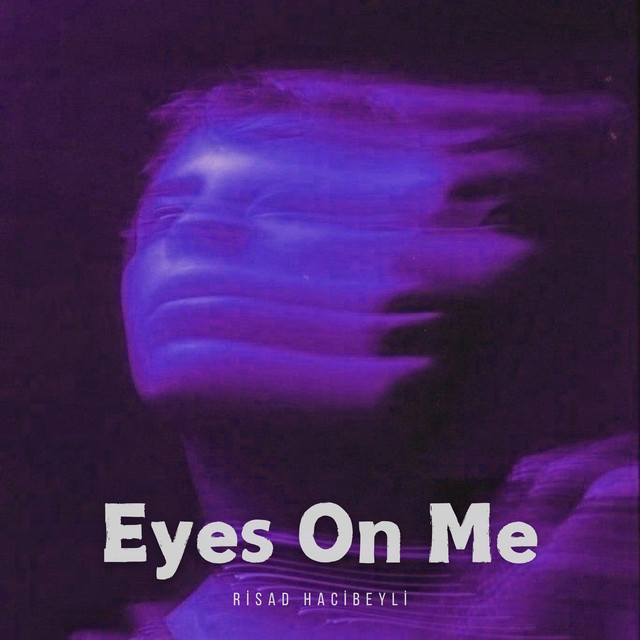 Eyes On Me - song and lyrics by Rişad Hacıbəyli | Spotify