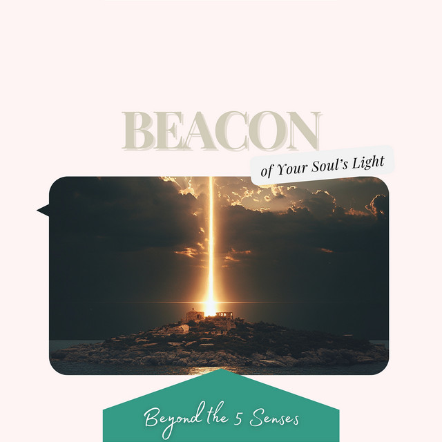 Beacon of Your Soul’s Light