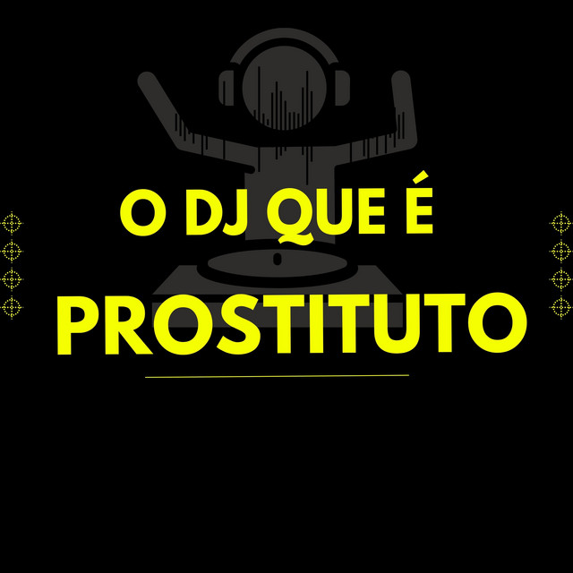 O DJ QUE É PROSTITUTO