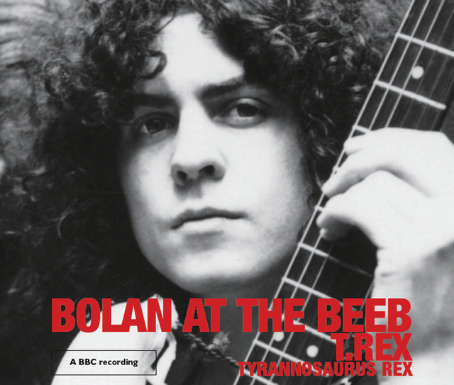 T-Rex Tyrannosaurus Rex-Bolan at the BEEB - Album by Marc Bolan