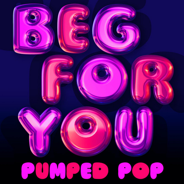 Beg for You - Pumped Pop cover art