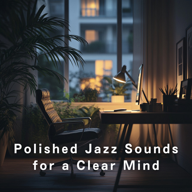 Polished Jazz Sounds for a Clear Mind
