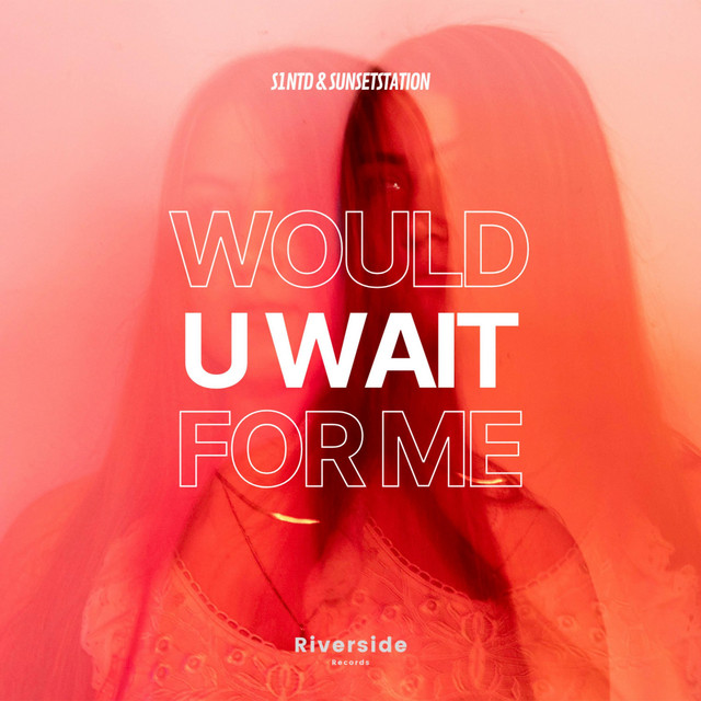 Would U Wait for Me