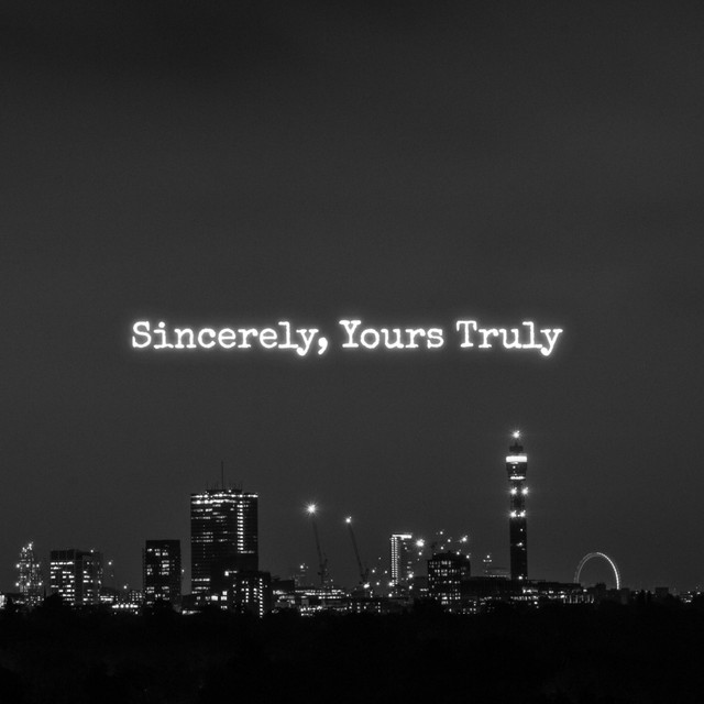 Sincerly, Yours Truly