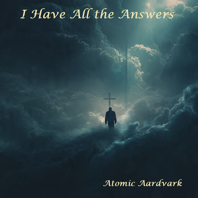 Atomic Aardvark – I Have All The Answers
