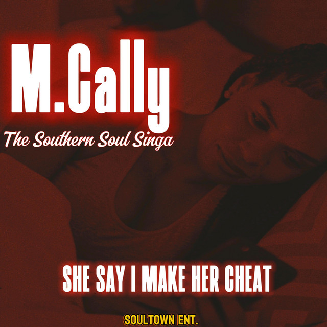 She Say I Make Her Cheat - Single by M.Cally | Spotify
