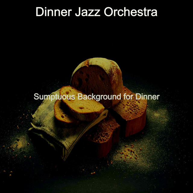 Sumptuous Background for Dinner - Album by Dinner Jazz Orchestra | Spotify