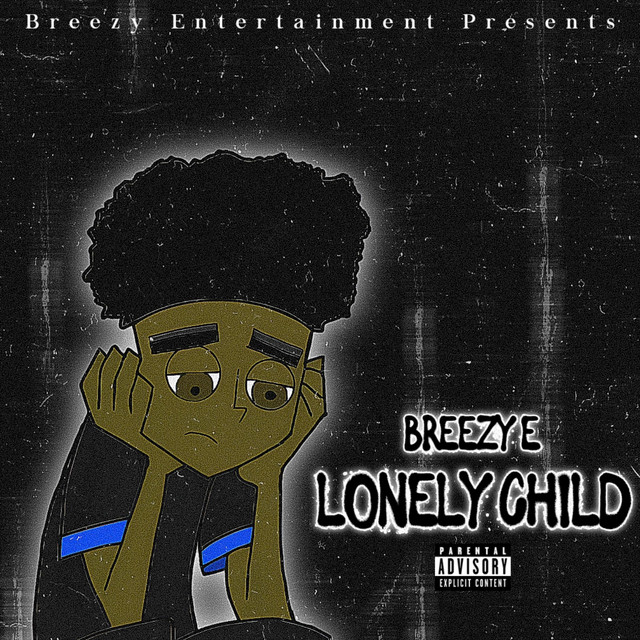 Lonely Child - Single by Breezy E | Spotify
