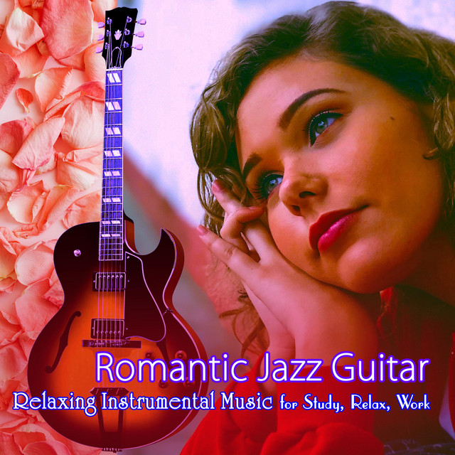 Romantic Jazz Guitar: Relaxing Instrumental Music for Study, Relax, Work