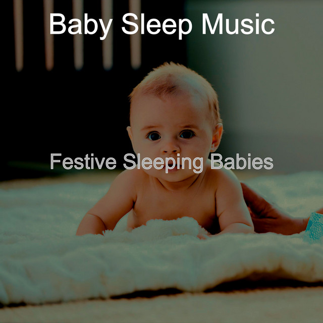 Festive Sleeping Babies Album by Baby Sleep Music Spotify