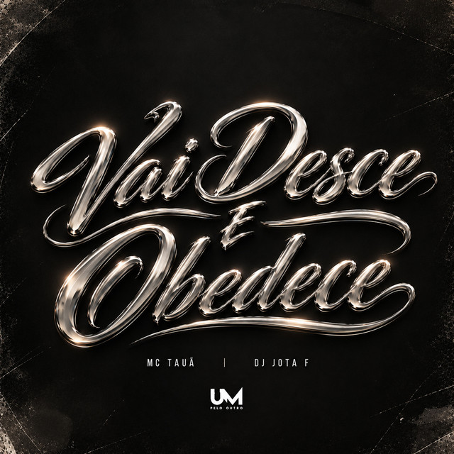 VAI DESCE E OBEDECE