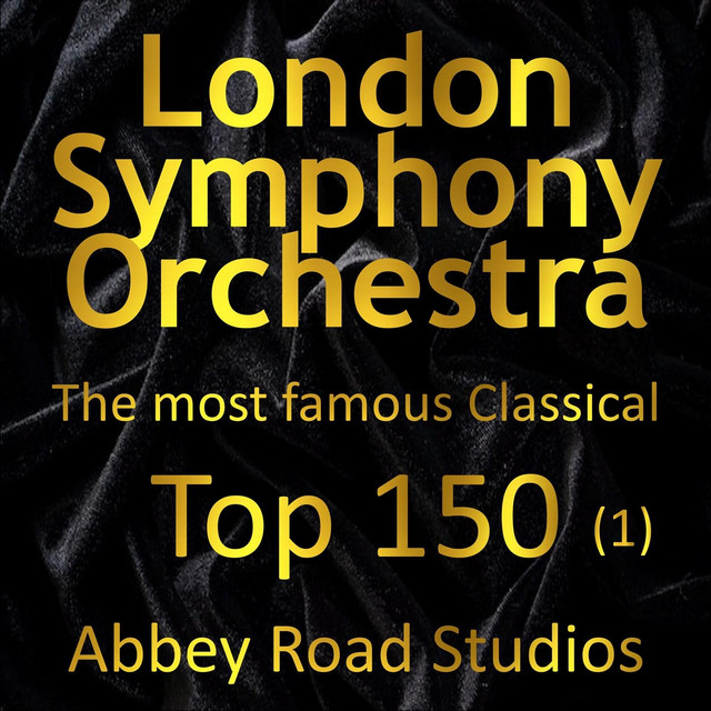 クラシック 100TH ANNIVERSARY:LONDON SYMPHONY ORCHE Most Famous Classical Top 150, Vol. 1 - Album by London Symphony