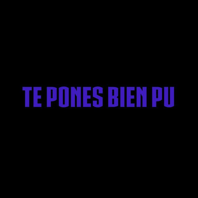 Te Pones Bien Pu