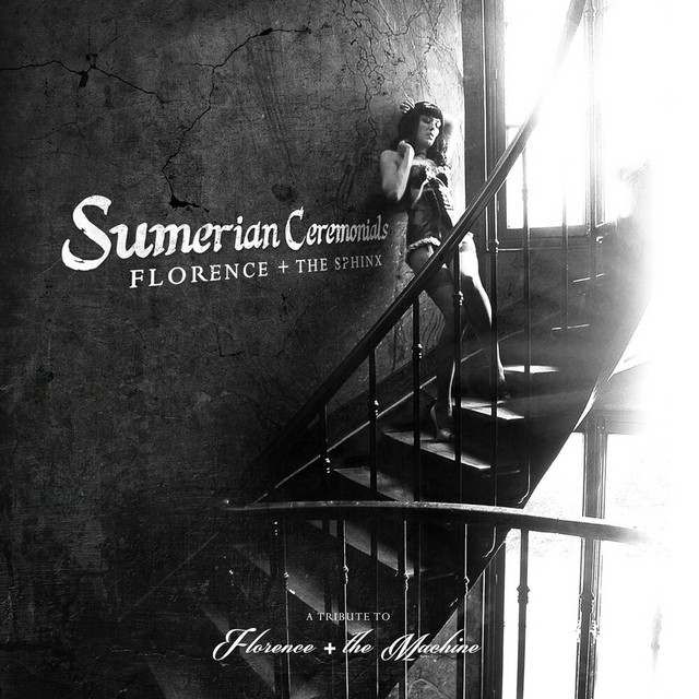 Florence + The Sphinx: Sumerian Ceremonials - A Tribute to Florence + The Machine cover art