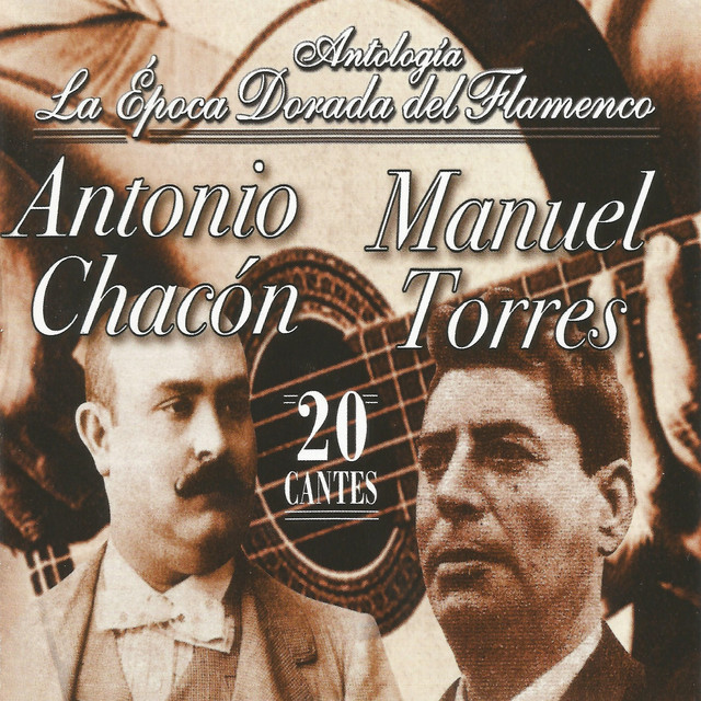 Antonio Chacón y Manuel Torres, La Época Dorada del Flamenco cover