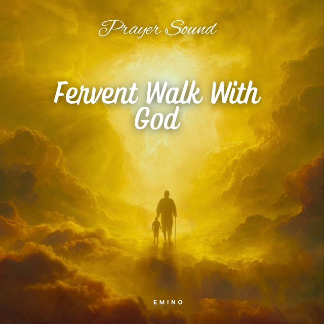 Fervent Walk With God (Prayer Sound)