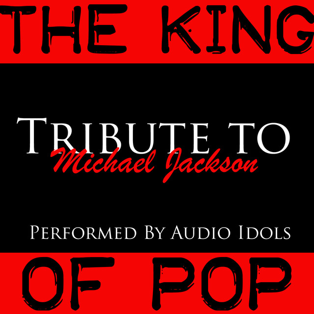 The King Of Pop: Tribute To Michael Jackson - Album by Audio Idols