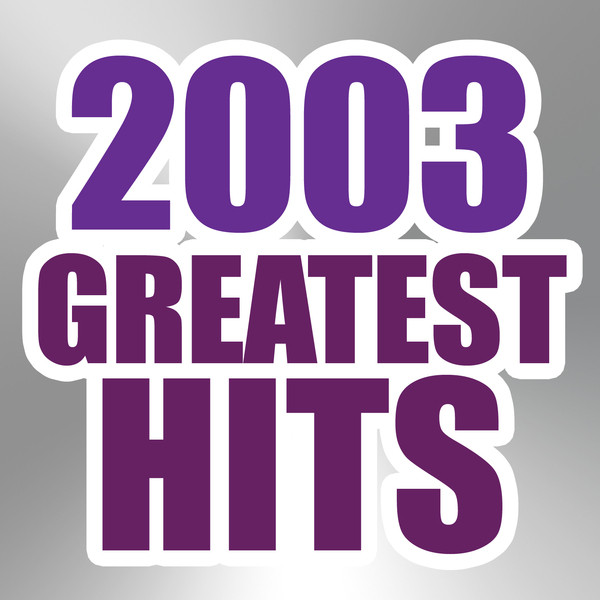 2003 Greatest Hits - Compilation by The Magic Time Travelers | Spotify