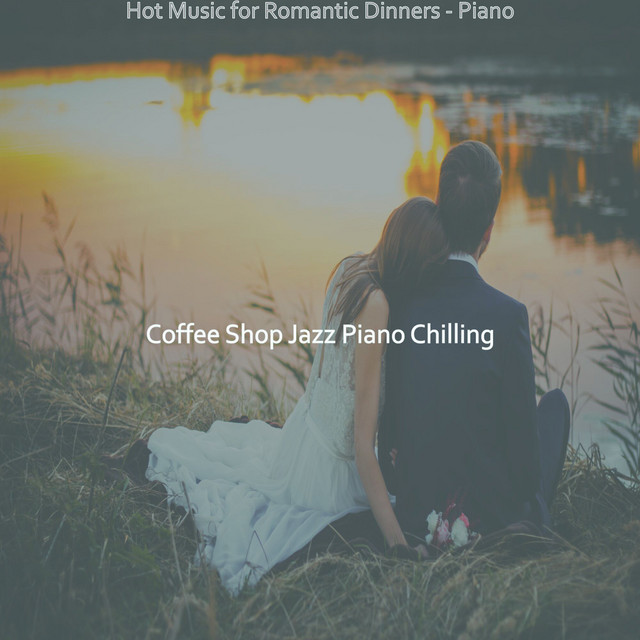 Hot Music for Romantic Dinners - Piano - Album by Coffee Shop Jazz ...