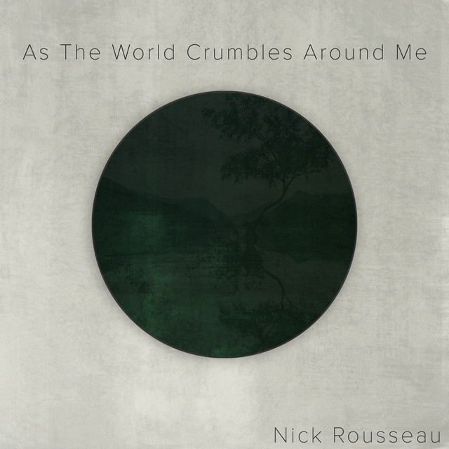 As The World Crumbles Around Me Single by Nick Rousseau Spotify
