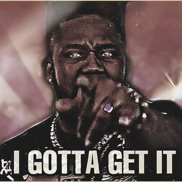 I Gotta Get It cover