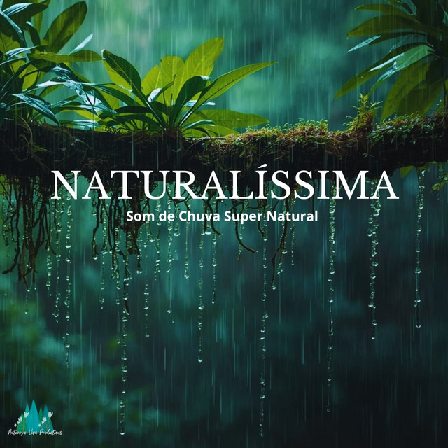 Naturalíssima - Barulho de Chuva Super Natural