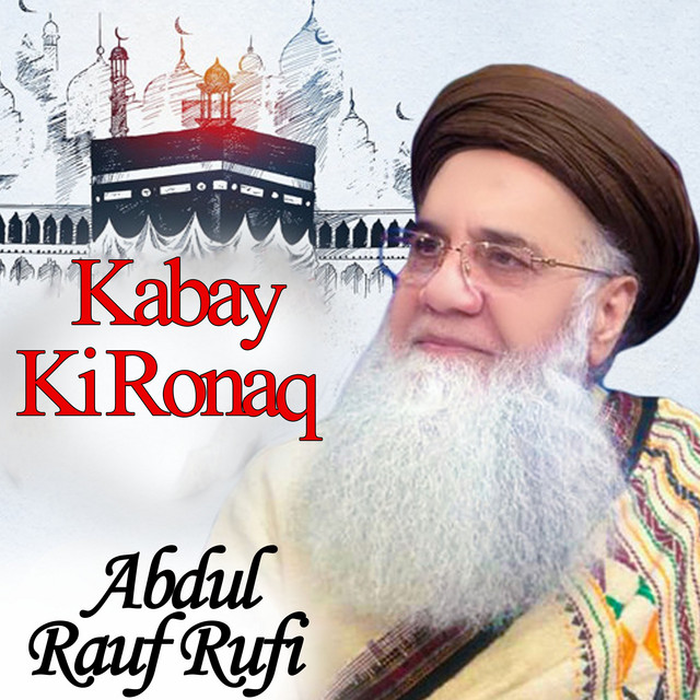Kabay Ki Ronaq - Album by Abdul Rauf Rufi | Spotify