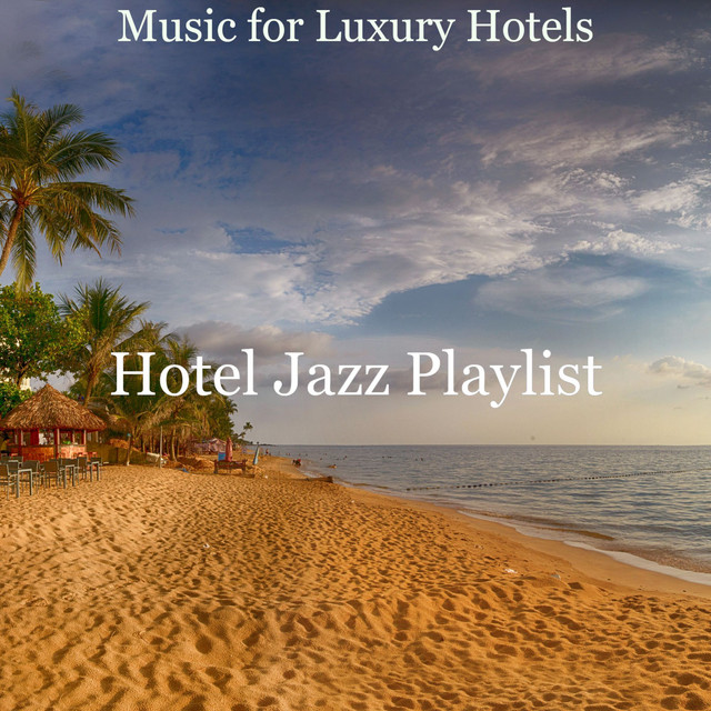 Music for Luxury Hotels - Album by Hotel Jazz Playlist | Spotify