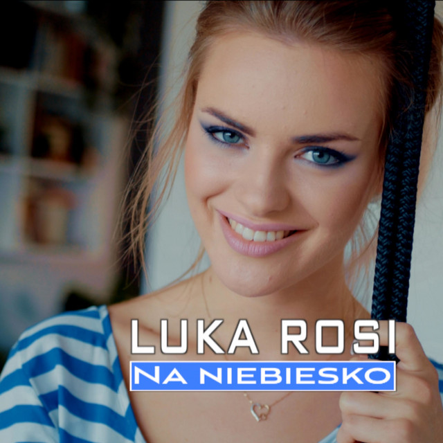 Na niebiesko - song and lyrics by Luka Rosi | Spotify