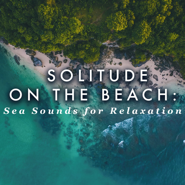 Solitude on the Beach: Sea Sounds for Relaxation - Album by Beach ...