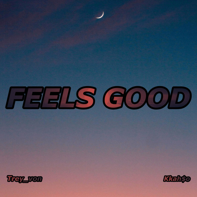 Feels Good - Single by Trey_von | Spotify