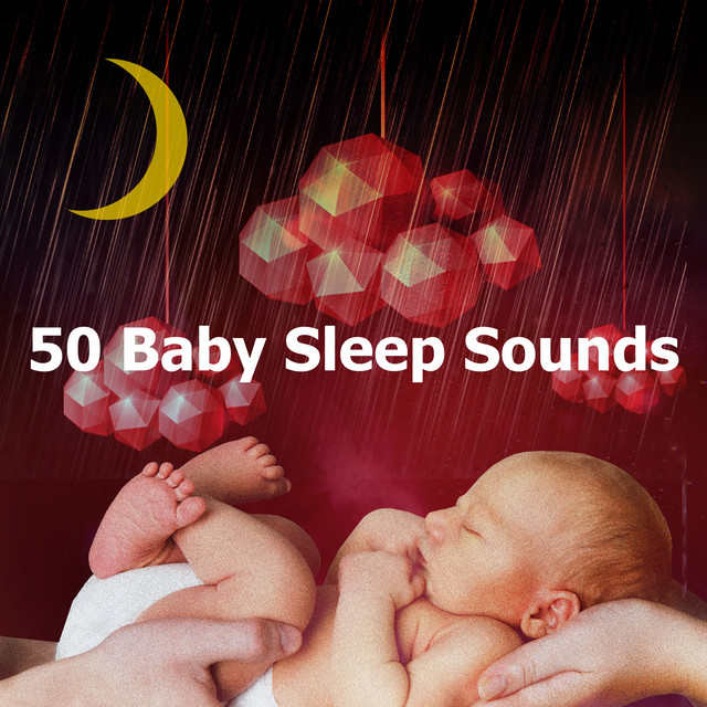 50 Baby Sleep Sounds - Album by Baby Sleep Rain | Spotify